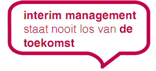Interim management staat nooit los van de toekomst.